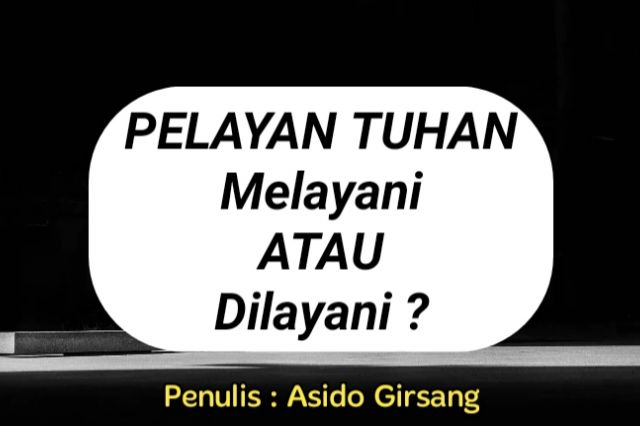 PELAYAN TUHAN: Melayani ATAU Dilayani ?